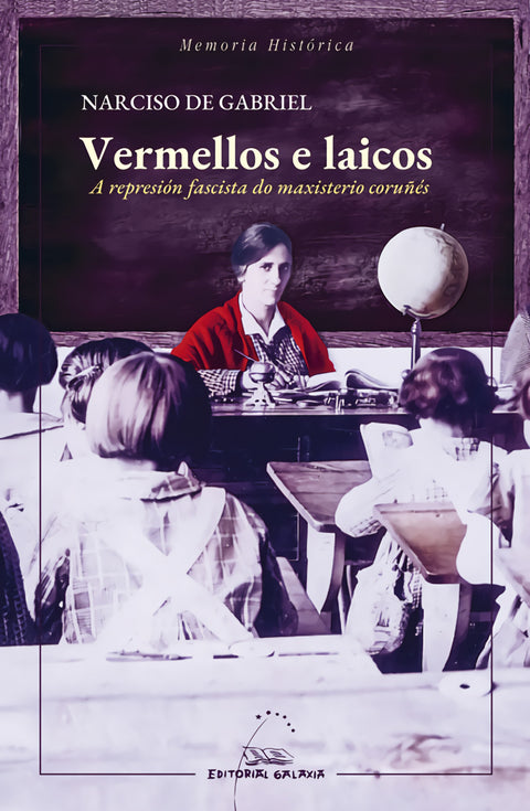  VERMELLOS E LAICOS. A REPRESION GASCISTA DO MAXISTERIO COR 