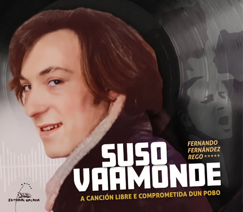  Suso Vaamonde. A canción libre e comprometida dun pobo 