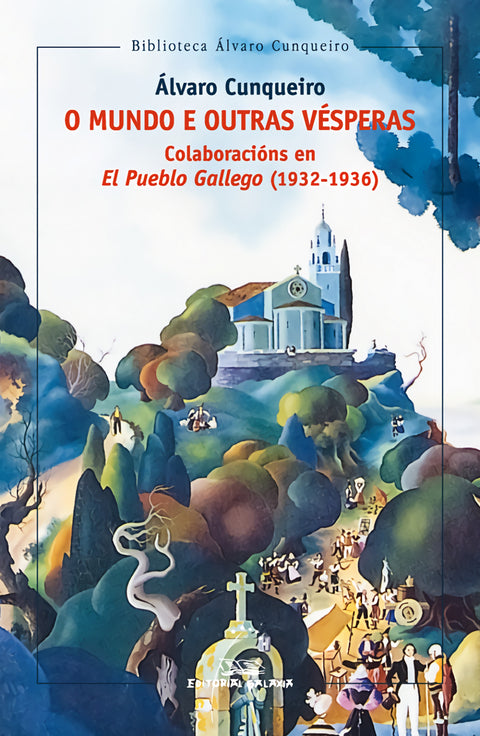  O mundo e outras vésperas. Colaboración en El Pueblo Gallego (1932-1936) 