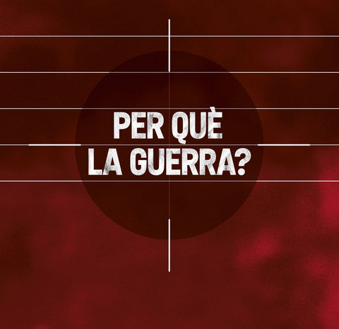  PER QUÉ LA GUERRA? 
