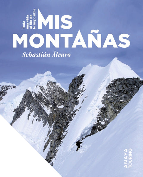  Mis montañas. Toda una vida al filo de lo imposible 