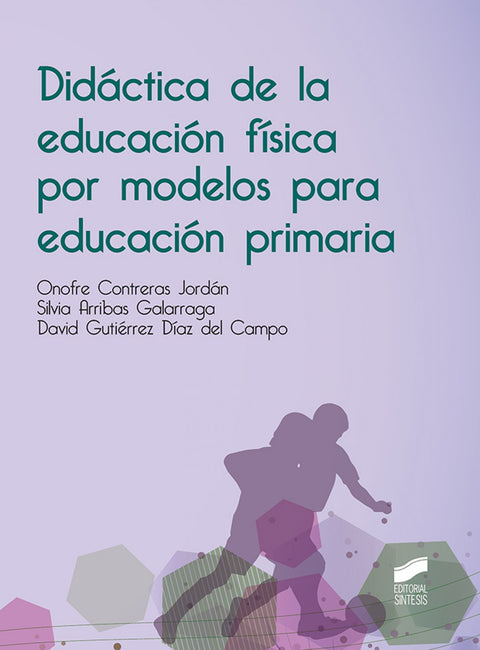  DIDACTICA DE LA EDUCACION FISICA POR MODELOS ED.PRIMARIA 