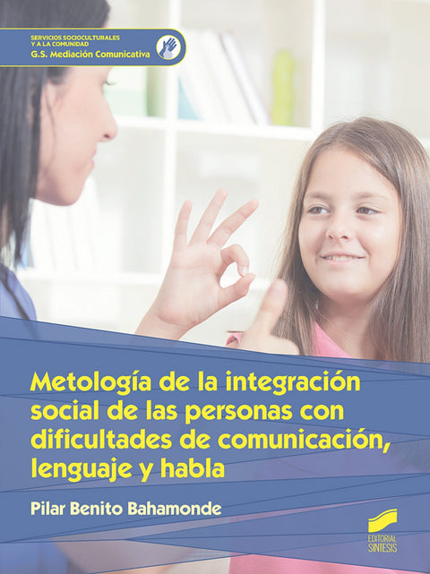  METODOLOGÍA DE LA INTEGRACIÓN SOCIAL DE LAS PERSONAS CON CIFICULTADES DE COMUNICACIÓN, LENGUAJE Y HABLA 