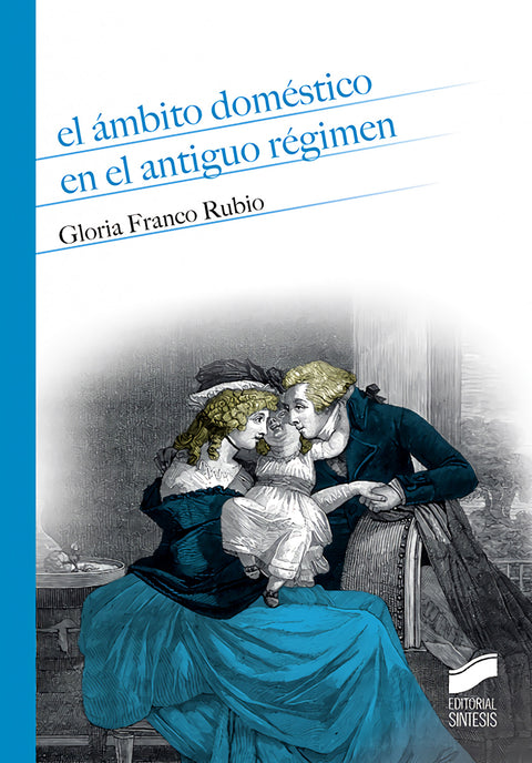  EL ÁMBITO DOMÉSTICO EN EL ANTIGUO RÉGIMEN 