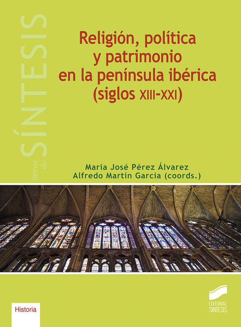  RELIGIÓN, POLÍTICA Y PATRIMONIO EN LA PENÍNSULA IBÉRICA (SIGLOS XIII-XXI) 