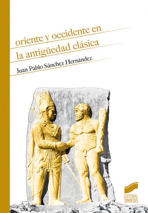  ORIENTE Y OCCIDENTE EN LA ANTIGÜEDAD CLÁSICA 