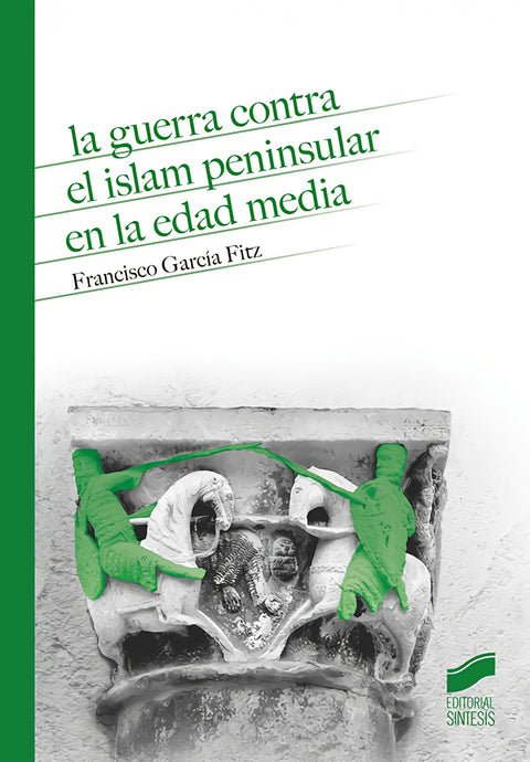  LA GUERRA CONTRA EL ISLAM PENINSULAR EN LA EDAD MEDIA 