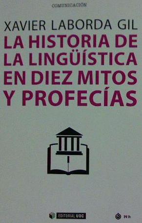  HISTORIA DE LA LINGÜÍSTICA EN DIEZ MITOS Y PROFECÍAS 