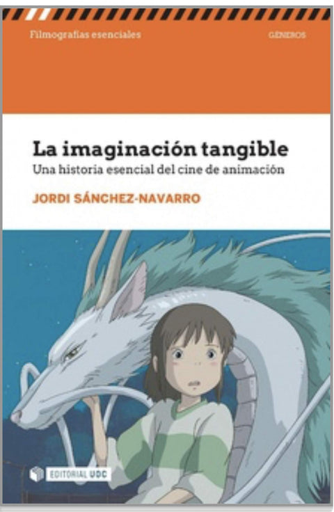  La imaginación tangible. Una historia esencial del cine de animación 