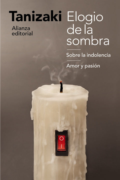 ELOGIO DE LA SOMBRA/SOBRE LA INDOLENCIA/AMOR Y PASIÓN 