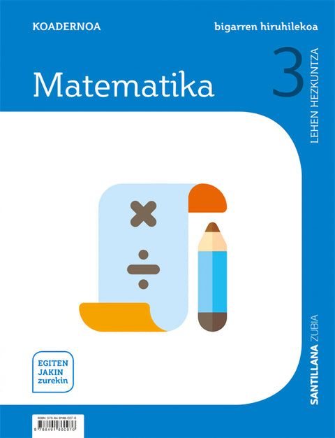  KOADERNOA MATEMATIKA 3 LEH BIGARREN HIRUHILEKOA EGITEN JAKIN ZUREKIN 