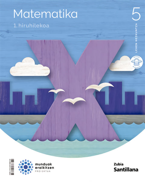  MATEMATIKA 5.LH. MUNDUAK ERAIKITZEN. EUSKADI 2022 