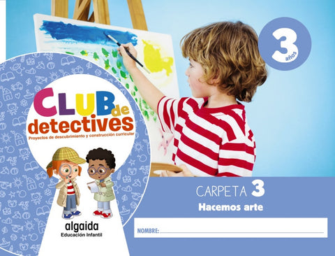  Club de detectives 3 años. Carpeta 3. Hacemos arte 