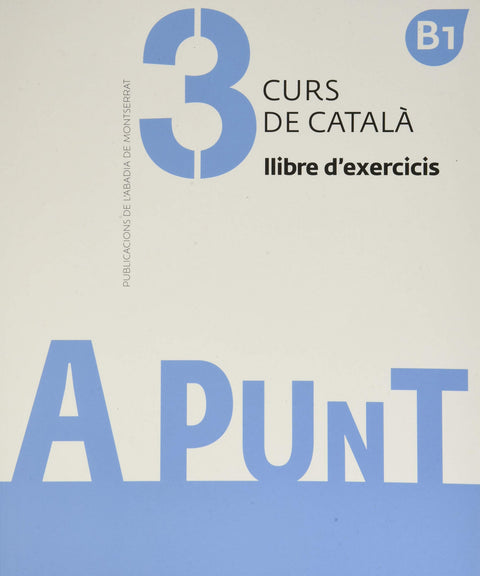  A punt. Curs de català. Llibre d'exercicis, 3 