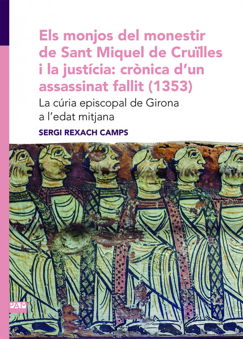  Els monjos del monestir de Sant Miquel de Cruïlles i la justícia: crònica d'un assassinat fallit (1353) 
