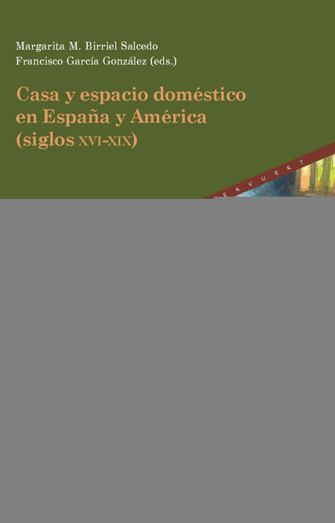  Casa y espacio doméstico en España y América (siglos XVI-XIX) 