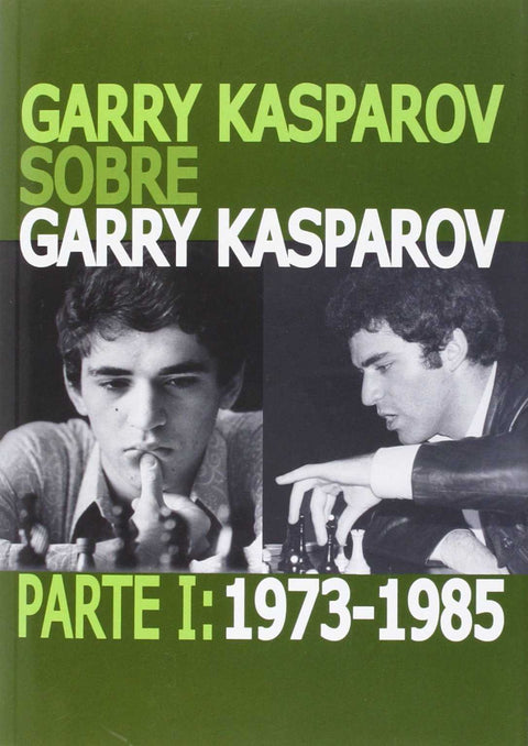  Garry Kasparov sobre Garry Kasparov 1973-1985 