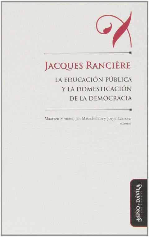  Jacques Rancière, la educación pública y la domesticación de la democracia 