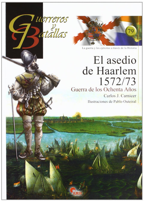  Asedio De Haarlen 1572/73- Guerreros Y Ba 