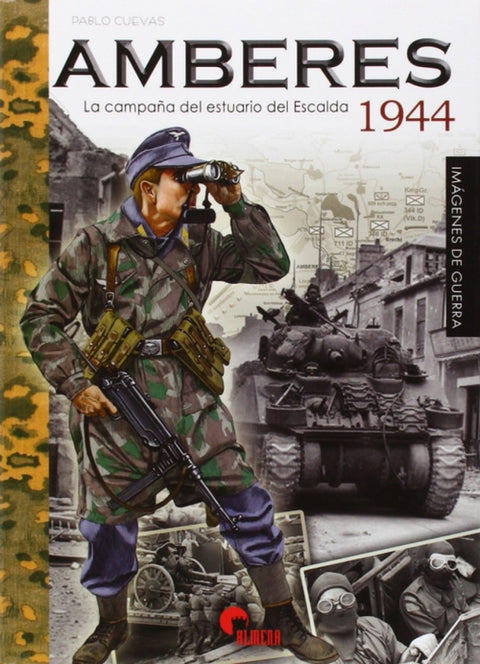  Amberes 1944. La campaña del estuario del Escalda 