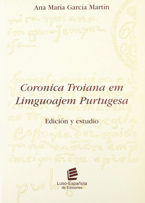  Coronica troiana em liguoajem purtugesa: edición y estudio 