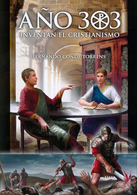 AÑO 303: INVENTAN EL CRISTIANISMO 
