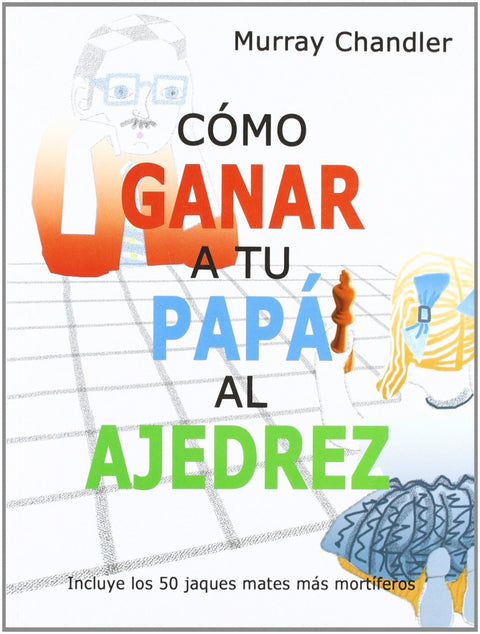  Cómo ganar a tu papá al ajedrez 