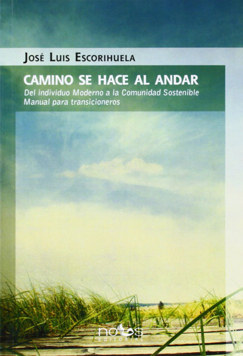  CAMINO SE HACE AL ANDAR Del individuo Moderno a la Comunidad Sostenible 