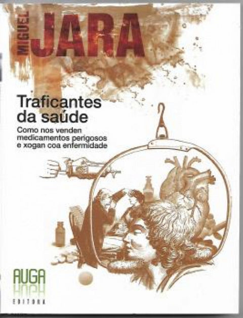  Traficantes saude:como venden medicamentos perigosos e xogan coa enfermidade 