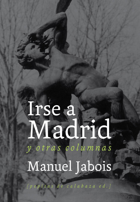  Irse a Madrid y otras columnas 