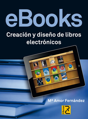  EBOOKS. CREACION Y DISEÑO DE LIBROS ELECTRONICOS 