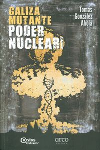  Galiza mutante:poder nuclear 