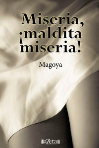  MISERIA, ¡MALDITA MISERIA! 