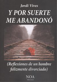  Y por suerte me abandonó 