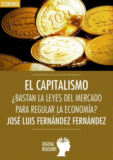  Capitalismo: ¿bastan las leyes del mercado para regular la economía? 