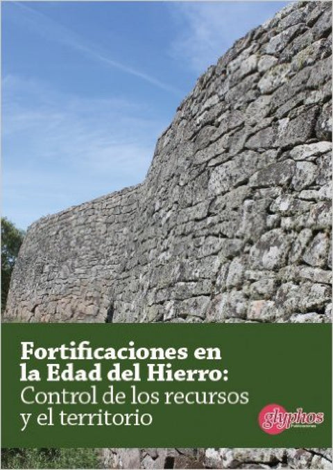  Fortificaciones en la Edad del Hierro: Control de los recursos y del territorio 