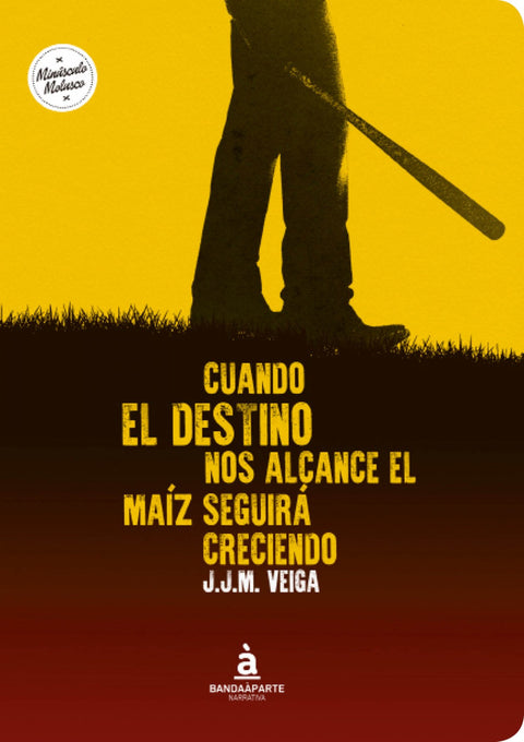  CUANDO EL DESTINO NOS ALCANCE EL MAÍZ SEGUIRÁ CRECIENDO 