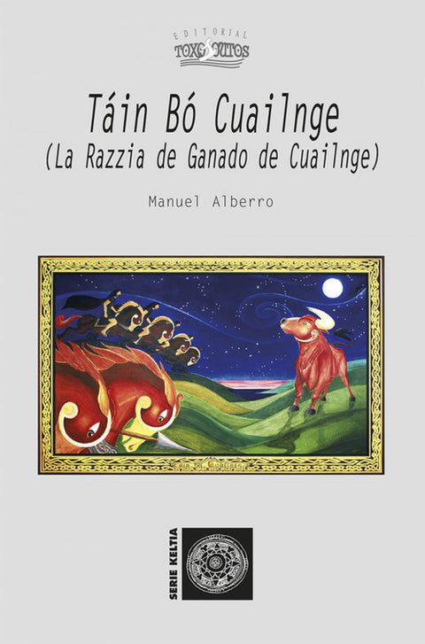  TÁIN BÓ CUAILNGE (LA RAZZIA DE GANADO DE CUAILNGE) 