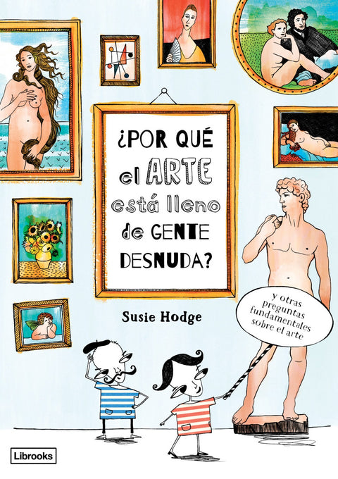  ¿POR QUÉ EL ARTE ESTÁ LLENO DE GENTE DESNUDA? 