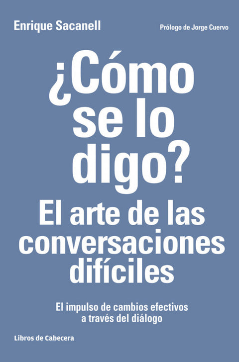  ¿CÓMO SE LO DIGO? EL ARTE DE LAS CONVERSACIONES DIFíCILES 