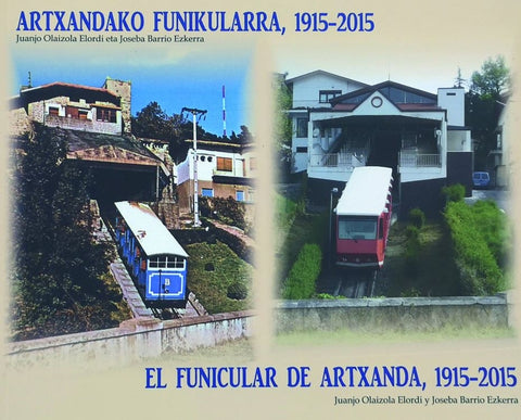  EL FUNICULAR DE ARTXANDA 1915-2015 ARTXANDAKO FUNIKULARRA 1915 