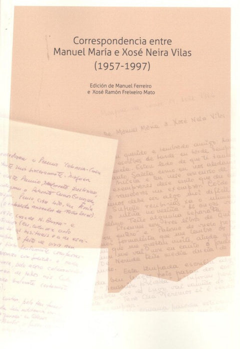  CORRESPONDENCIA ENTRE MANUEL MARÍA E XOSÉ NEIRA VILAS (1957-1997) 