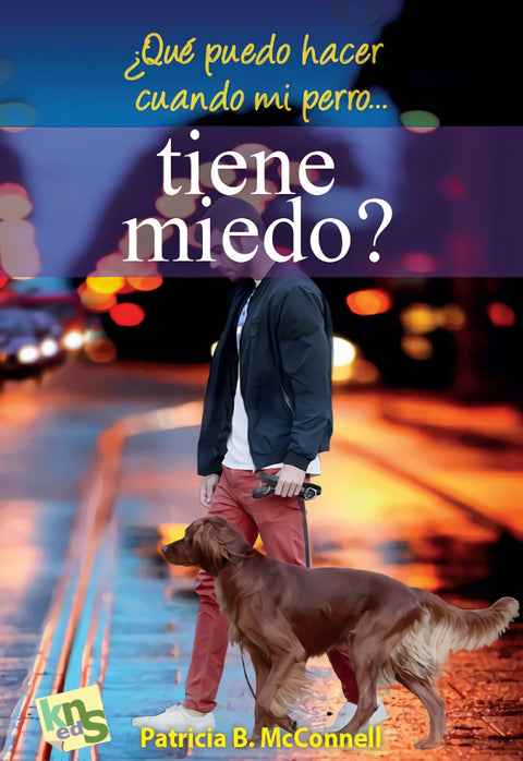  ¿QUE PUEDO HACER CUANDO MI PERRO...TIENE MIEDO? 
