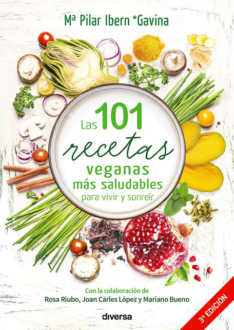  101 RECETAS VEGANAS MÁS SALUDABLES PARA VIVIR Y SONREIR 
