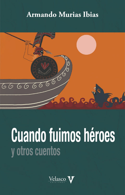  CUANDO FUIMOS HÉROES Y OTROS CUENTOS 