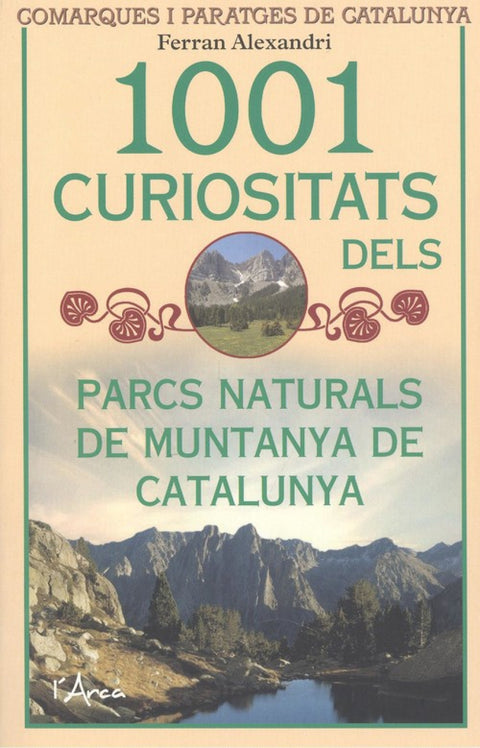  1001 CURIOSITATS DELS PARCS NATURALS DE MUNTANYA A CATALUNYA 