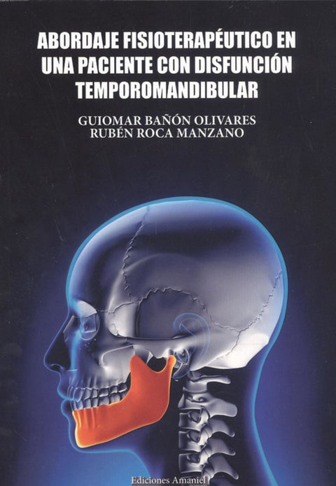  ABORDAJE FISIOTERAPÉUTICO EN UNA PACIENTE CON DISFUNCIÓN TEMPOROMANDIBULAR 