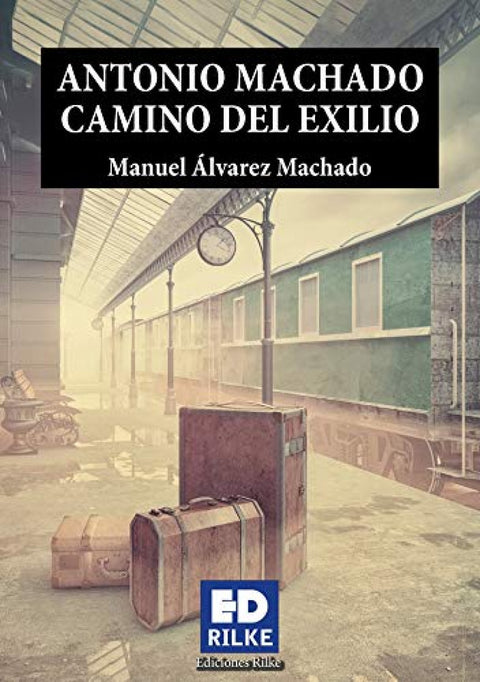  ANTONIO MACHADO CAMINO DEL EXILIO 