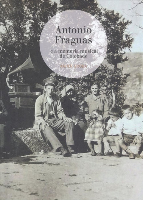  ANTONIO FRAGUAS E A MEMORIA MUSICAL DE COTOBADE 