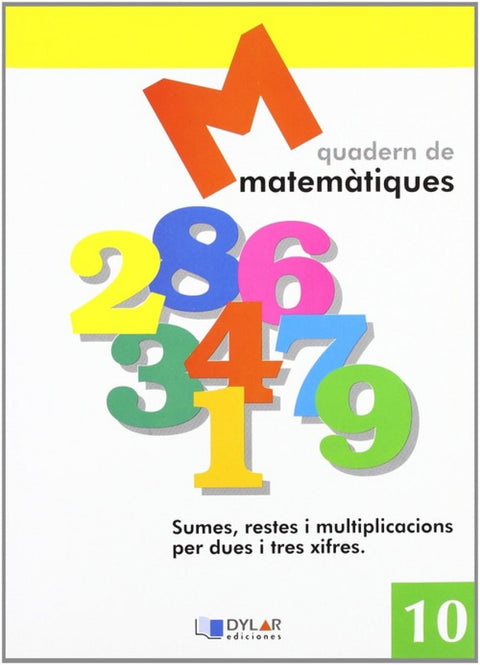  MATEMATIQUES 10 - Sumes , restes i multiplicacions per dues i tres xifres 